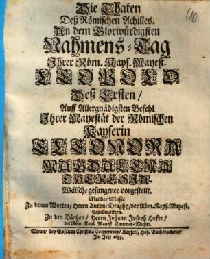 Die Thaten deß Römischen Achilles : an dem Glorwürdigsten Nahmens-Tag ... Leopold deß Ersten ... vorgestellt