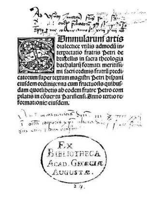 Summularum artis dialecticae utilis admodum interpretatio Petri de bruxellis super textum magistri Petri hispani una cum fructuosis quibusdam quotlibeticis