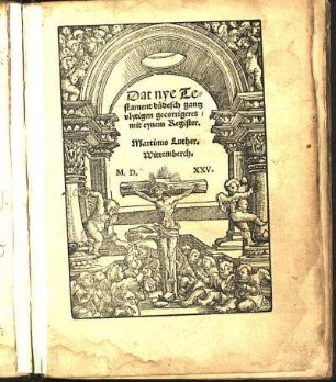 Dat nye Testament düdesch gantz vlytigen gecorrigeret/ mit eynem Register