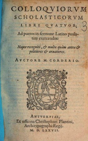 Colloquiorum scholasticorum libri quatuor : ad pueros in sermone latino paulatim exercendos