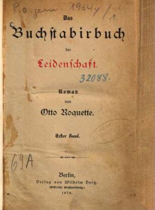 Das Buchstabirbuch der Leidenschaft : Roman von Otto Roquette. 1