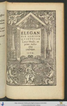 Elegantiæ Nominum Quorundam Latinæ Phrasis ex primis Authoribus conscriptæ