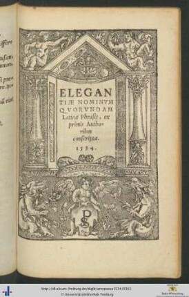Elegantiæ Nominum Quorundam Latinæ Phrasis ex primis Authoribus conscriptæ
