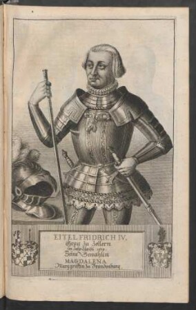 Eitel Fridrich IV. Grav zu Zollern im Jahr Christi 1512. Seine Gemahlin Magdalena Marggräffin zu Brandenburg