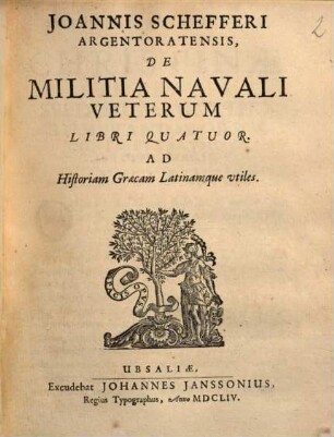 Joannis Schefferi Argentoratensis, De Militia Navali Veterum Libri Quatuor : Ad Historiam Græcam Latinamque vtiles