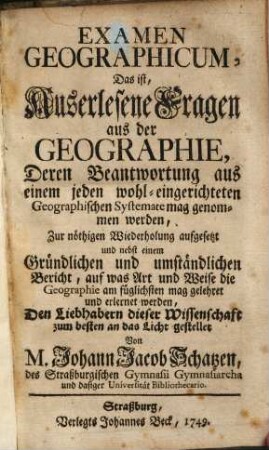 Examen Geographicum, Das ist Auserlesene Fragen aus der Geographie, Deren Beantwortung aus einem jeden wohl-eingerichteten Geographischen Systemate mag genommen werden