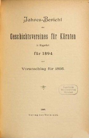 Jahresbericht des Geschichtsvereines für Kärnten in Klagenfurt über ... und Voranschlag : für .... 1894 (1895)