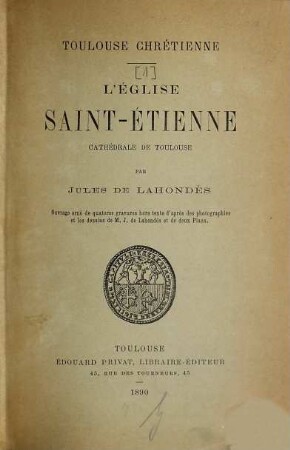 L'église Saint-Étienne, cathédrale de Toulouse : Par Jules de Lahondès