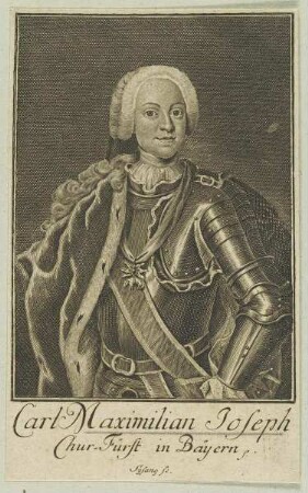 Bildnis des Carl Maximilian Joseph, Chur-Fürst in Bayern