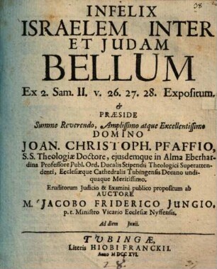 Infelix Israelem inter et Iudam bellum ex 2. Sam. II. v. 26. 27. 28. expositum