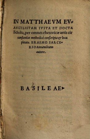 In Matthaeum evangelistam iusta et docta scholia : per omnes rhetoricae artis circunstantias methodice conscripta ...