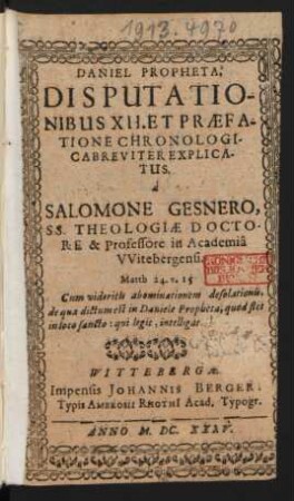Daniel Propheta, Disputationibus XII. Et Praefatione Chronologicabreviter Explicatus