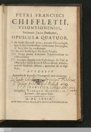 Petri Francisci Chiffletii, Vesontionensis, Societatis Jesu Presbyteri, Opuscula Quatuor.