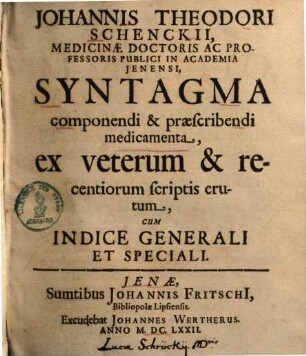 Syntagma componendi et praescribendi medicamenta : ex veterum et recentiorum scriptis erutum ...