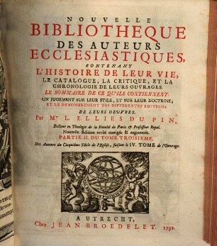 Nouvelle bibliothèque des auteurs ecclésiastiques : contenant l'histoire de leur vie, le catalogue, la critique, et la chronologie de leurs ouvrages ..., 4. Des auteurs du cinquième siècle ... ; Partie II.