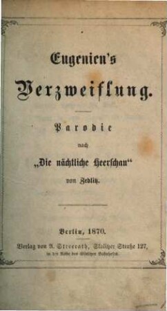 Eugeniens Verzweiflung : Parodie nach Die nächtliche Heerschau von Zedlitz