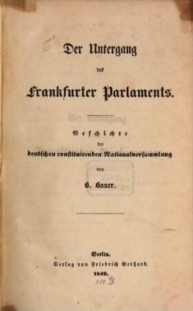 Der Untergang des Frankfurter Parlaments : Geschichte der deutschen constituirenden Nationalversammlung