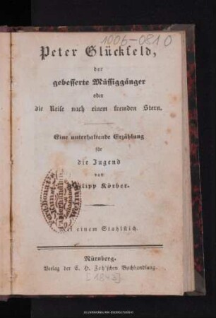 Peter Glückfeld, der gebesserte Müssiggänger oder die Reise nach einem fremden Stern : eine unterhaltende Erzählung für die Jugend