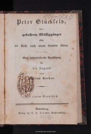 Peter Glückfeld, der gebesserte Müssiggänger oder die Reise nach einem fremden Stern : eine unterhaltende Erzählung für die Jugend