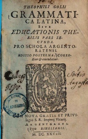 Grammatica Latina, sive educationis puerilis pars ... : Pro schola Argentoratensi, 2