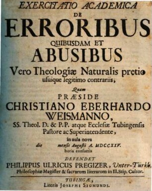 Exercitatio acad. de erroribus quibusdam et abusibus, vero theologiae natur. pretio ... contrariis