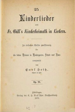 25 Kinderlieder aus Fr. Güll's Kinderheimath in Liedern : in einfachen Weisen zweistimmig ... ; Op. 28