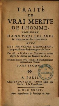 Traité Du Vrai Merite De L'Homme, Consideré dans tous les Ages & dans toutes les Conditions : Avec Des Principes D'Education, Propres à former les jeunes gens à la Vertu, 2