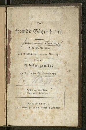 Der fremde Götzendienst : Eine Vorlesung, als Einleitung zu dem Vortrage über das Nibelungenlied zu Berlin im Christmond 1813