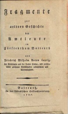 Fragmente zur aeltern Geschichte der Amtleute im Fürstenthum Baireuth