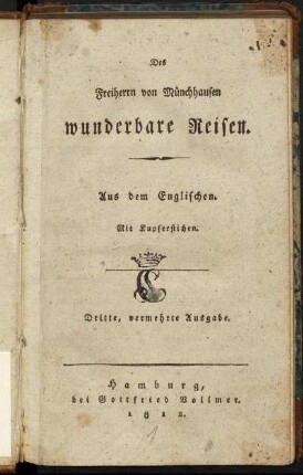 Wunderbare Reisen zu Wasser und Lande, Feldzüge und lustige Abenteuer des Freiherrn von Münchhausen, wie er dieselben bei der Flasche im Zirkel seiner Freunde selbst zu erzählen pflegt
