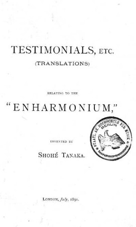 Testimonials, Etc. (Translations) Relating to the "Enharmonium," Invented by Shohé Tanaka