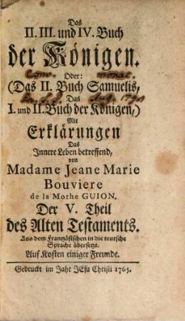 Das Alte Testament mit Erklärungen, das Innere Leben betreffend, 5. Das II. III. und IV. Buch der Königen. Oder: (Das II. Buch Samuelis, Das I. und II. Buch der Königen,) Mit Erklärungen, Das Innere Leben betreffend