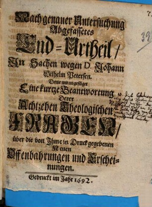 Nach genauer Untersuchung Abgefassetes End-Urtheil, Jn Sachen wegen D. Johann Wilhelm Petersen