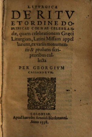 Liturgica de ritu et ordine Dominicae Coenae celebrandae, quam celebrationem Graeci Liturgian, Latini Missam appellarunt