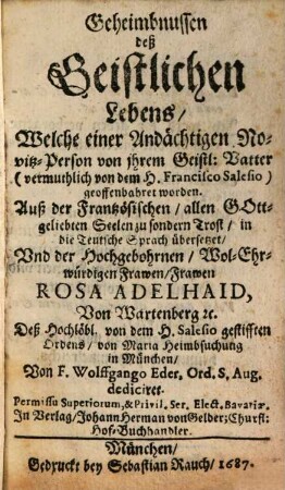 Geheimbnussen deß Geistlichen Lebens : Welche einer Andächtigen Novitz-Person von ihrem Geistl: Vatter (vermuthlich von dem H. Francisco Salesio) geoffenbahret worden