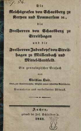 Die Reichsgrafen von Schaesberg zu Kerzen und Lommarsum ..., die Freiherren von Schaesberg zu Streithagen und die Freiherren Judenkopf von Streithagen zu Müllenbach und Mittel-Uersfeld