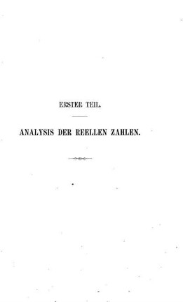 Erster Teil. Analysis der reellen Zahlen.