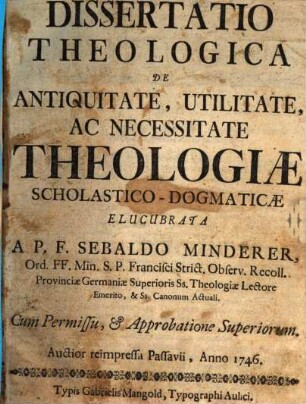 Diss. theol. de antiquitate, utilitate ac necessitate theologiae scholastico-dogmaticae