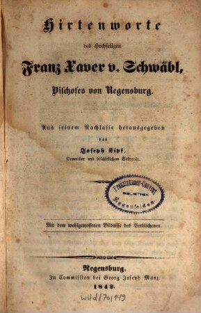 Hirtenworte des Hochseligen Franz Xaver v. Schwäbl, Bischofes von Regensburg