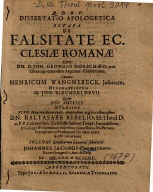 Dissertatio Apologetica Octava De Falsitate Ecclesiae Romanae Pro Dn. D. Joh. Georgio Dorschaeo ... Contra Henricum Wangnereck, ...