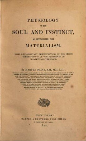 Physiology of the soul and instinct, as distinguished from materialism : with supplementary demonstrations of the divine communication of the narratives of creation and the flood