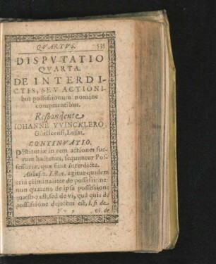 Disputatio Quarta. De Interdictis, seu Actionibus possesionum nomine competentibus. Respondente Iohanne Wincklero.
