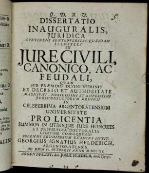 Dissertatio Inauguralis, Juridica Continens Controversias Quasdam Illustres Ex Jure Civili, Canonico, Ac Feudali