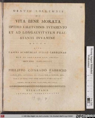 Oratio Sollemnis De Vita Bene Morata Optimo Valetvdinis Tvtamento Et Ad Longaevitatem Praestanti Ivvamine : Dicta Qvvm Fasces Academiae Ivliae Carolinae Die II. Ianvarii Ann. MDCCLV. Secvndo Capesseret