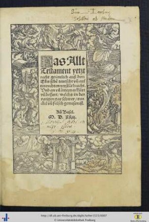 Das Allt Testament : yetzt recht grüntlich auß dem Ebreische[n] teutscht vn[d] auf ein rechten versta[n]t bracht. Vnd an vil örtern erklärt vn[d] bessert ...