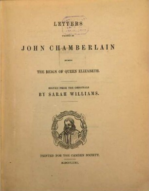 Letters written by John Chamberlain during the reign of Queen Elizabeth