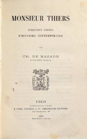 Monsieur Thiers : cinquante années d'histoire contemporaine