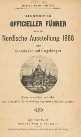 Illustrirter officieller Führer durch die Nordische Ausstellung 1888 nebst Kopenhagen und Umgebungen