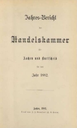 1882: Jahresbericht der Handelskammer für Aachen und Burtscheid / Handelskammer Aachen-Burtscheid