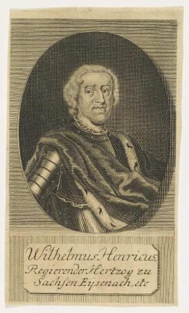 Bildnis des Wilhelmus Henricus Regierender Hertzog zu Sachsen Eysenach